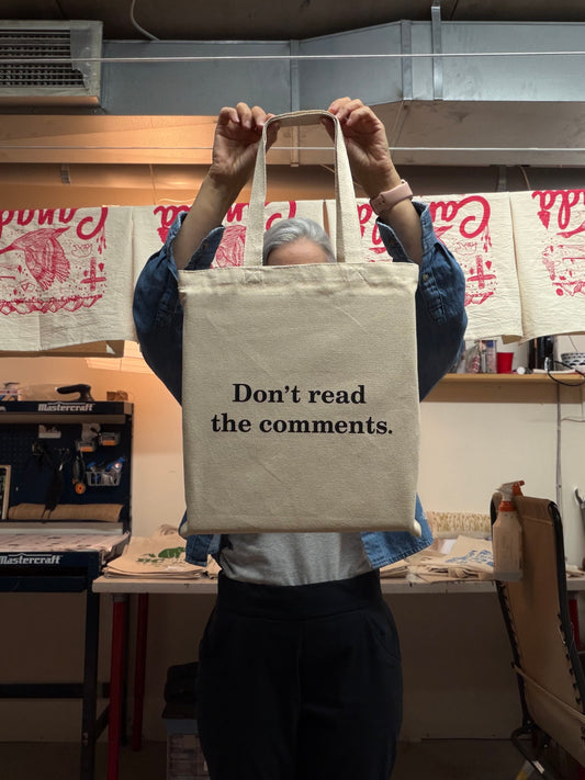 ‘Don’t read the comments.’ Cotton Every Day Tote
